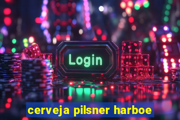 cerveja pilsner harboe